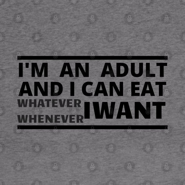 Im an adult and i can eat whatever whenever i want by befine01